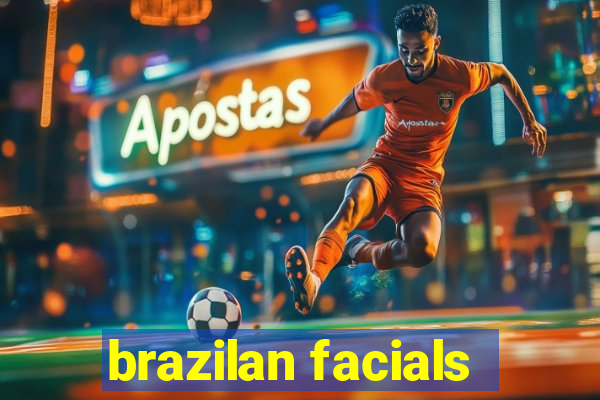 brazilan facials